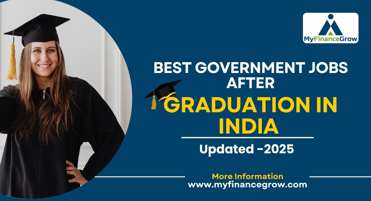 Best Government Jobs After Graduation in India ( Updated -2025 )